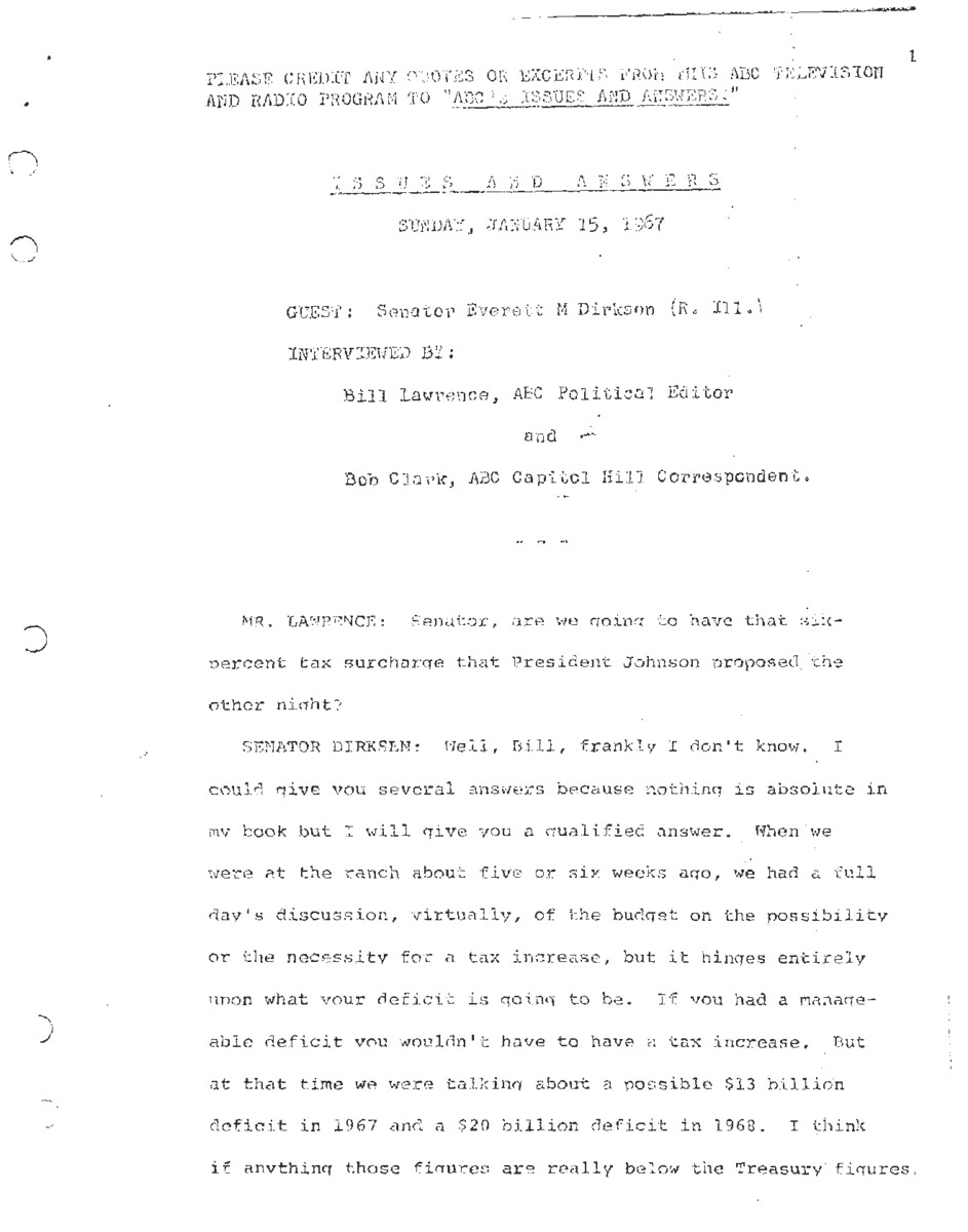 This interview transcript records Senator Everett McKinley Dirksen's appearance on ABC's Issues and Answers. Dirksen fields questions regarding pending legislation, Civil Rights bills, Vietnam, and the Cold War.