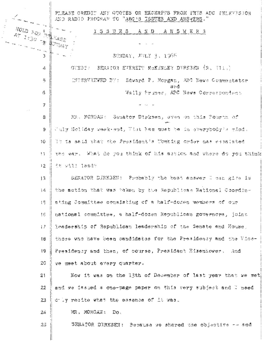 This interview transcript records Everett McKinley Dirksen's appearance on ABC's Issues and Answers. Dirksen responds to questions Vietnam, prayer in schools, and the Taft-Hartley Act.