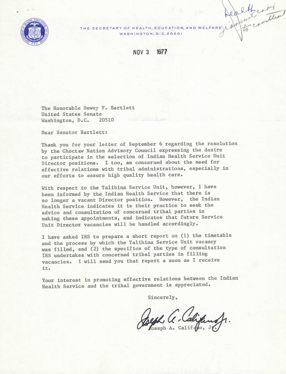 The Secretary of Health, Education, and Welfare responds to a letter regarding the Choctaw Nation Advisory Council's desire to participate in selecting Indian Health Service Unit Directors. The Secretary states that there is currently no vacancy at the Talihina Service Unit, but future vacancies will involve consultation with tribal parties. The Secretary has requested a report on the appointment process and consultation with tribal parties, which will be shared with the Senator. The Secretary appreciates the Senator's interest in promoting effective relations between the Indian Health Service and tribal governments.