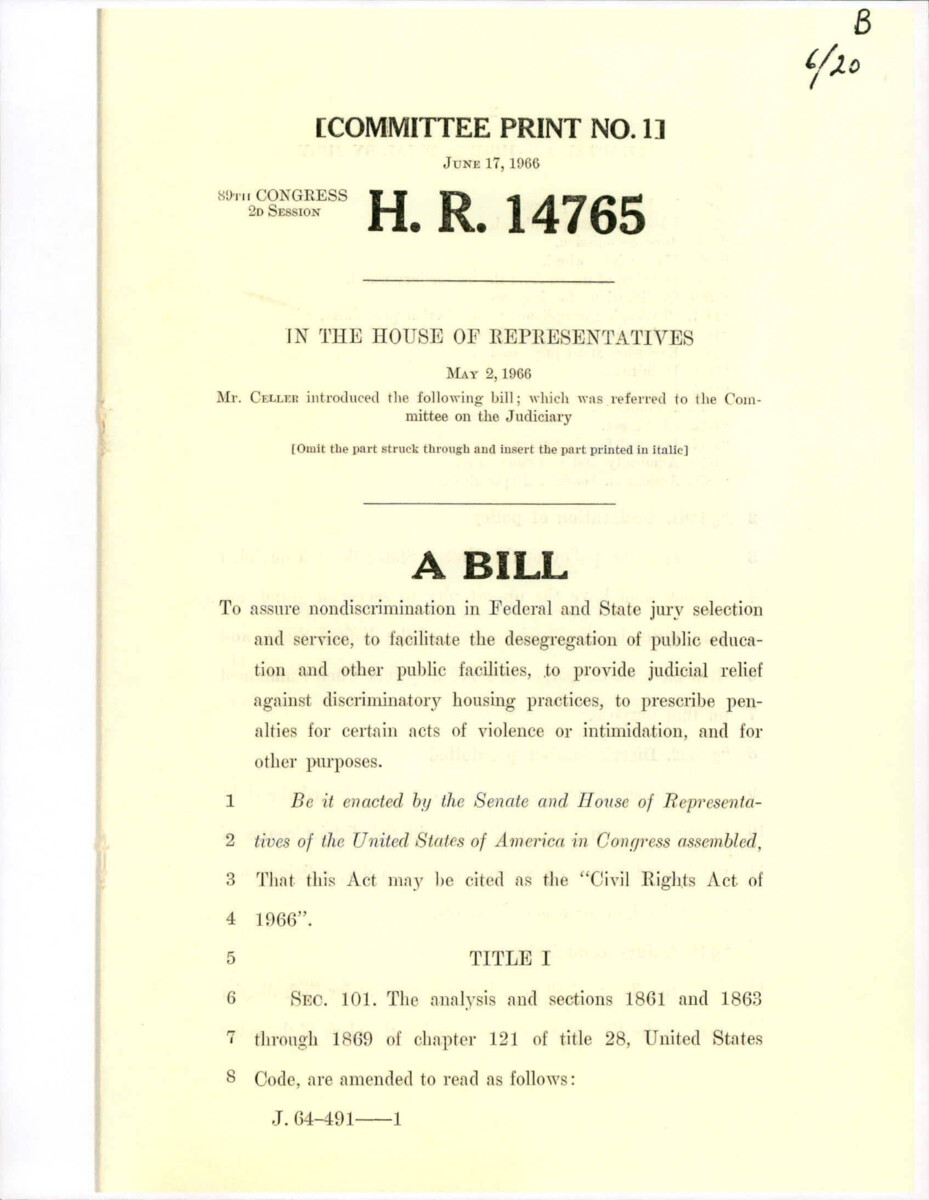 Committee Print Of The Civil Right Act Of 1966 (house Draft). The Act's Goal Was "to Assure Nondiscrimination In Federal And State Jury Selection And Service, To Facilitate The Desegregation Of Public Education And Other Public Facilities, To Provide Judicial Relief Against Discriminatory Housing Practices, To Prescribe Penalties For Certain Acts Of Violence Or Intimidation, And For Other Purposes."