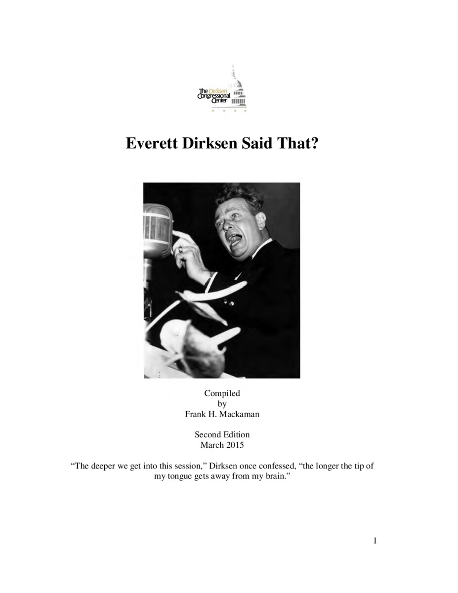This document presents a vareity of quotes by Senator Everett McKinley Dirksen that demonstrate his worldview and politics throughout his career as a U.S. representative and senator.