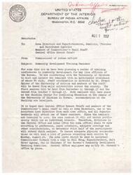 ["The Commissioner of Indian Affairs is organizing two community development training seminars in collaboration with the University of Oklahoma. The seminars will be held in September and October and are intended for key line officers of the Bureau. It is recommended that Central Office Branch Chiefs, members of the Commissioner's small staff, Area Directors, Assistant Area Directors, and Superintendents attend one of the seminars. Participants must provide a list of attendees by August 14. Community development is an important program emphasis for the Bureau and the training sessions will address the needs and responsibilities of the program."]