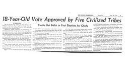 ["The Five Civilized Tribes in Oklahoma have approved the 18-year-old vote for their upcoming elections for principal chiefs. The Seminoles, who set the precedent for this, elected their chief in 1969. The election procedures for the tribes closely parallel the state election code. Candidates must be 35 years old, a US citizen, and not convicted of a felony. The elections must be approved by the Bureau of Indian Affairs. The Chickasaws will vote for their governor in July. The Creeks and Choctaws have not yet established their age requirements for candidates."]
