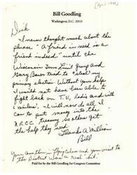 ["In April 1498, Bill Goodling from Washington, D.C. thanked Dick for helping him fight back against the Wisconsin Term Limit group and Gary Bauer who tried to interfere with his primary election. He acknowledges the support he received in the form of TV, radio, and mailers, and expresses his commitment to help others in need. Goodling also thanks Dick for visiting his district and supporting him."]