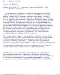 ["The document discusses the support for S. J. Res. 133 to establish the American Indian Policy Review Commission, with witnesses endorsing the concept but expressing concerns about the composition and effectiveness of the Commission. The Interior Department supports the resolution as a matter for Congress, not requiring Executive Branch involvement. There are questions about the legality of passing the resolution as a Concurrent Resolution and recommendations for minor clarifications to the legislation. There are concerns about potential delays in passing the legislation."]