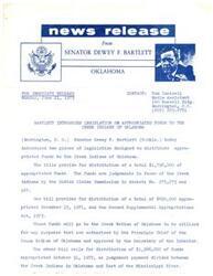 ["Senator Dewey F. Bartlett has introduced two pieces of legislation to distribute appropriated funds to the Creek Indians of Oklahoma. The bills provide for a total of $1,796,000 to be distributed, with one bill allocating $450,000 and the other $1,346,000. The funds are judgements in favor of the Creek Indians by the Indian Claims Commission. The funds will be used for purposes authorized by the Principle Chief of the Creek Nation of Oklahoma and approved by the Secretary of the Interior."]