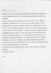 ["The document is thanking the recipient for opposing the proposed closing of Indian boarding schools in Oklahoma. It states that after a site visit, it has been determined that the schools will not be closed. The office will work with the BIA Washington Office to ensure there are no adverse effects on the schools. The document expresses appreciation for the recipient's support and concern."]