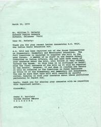 ["The document is a response from Senator Dewey F. Bartlett to William T. McCarty regarding concerns about H.R. 9810, the Indian Basic Education Act. The Senator assures McCarty that the bill will be closely monitored and reviewed, especially regarding Impact Aid provisions. McCarty had expressed concerns about the bill potentially allowing Indian tribes to establish their own schools, which he believes would be detrimental to public schools. McCarty emphasizes the importance of Public Law 874 funding for public schools and urges the Senator to consider the negative impact of H.R. 9810 on education."]