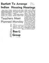 ["Senator Dewey F. Bartlett plans to arrange hearings to address the problems of Indian housing in Oklahoma. The hearings will focus on the lack of coordination among government agencies and the need for clearer authority and responsibility at the local level. The goal is to provide adequate and decent housing to constituent members."]