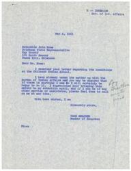 ["State Representative John Howe wrote to Congressman Page Belcher about the substandard and overcrowded conditions at the Chilocco Indian School. The school is in need of a new dormitory to house the increasing number of students. Congressman Belcher assured Howe that he would take up the matter with the Bureau of Indian Affairs and do what he could to improve the conditions at the school."]