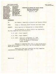 ["The memorandum is addressed to all members of the Committee on Interior and Insular Affairs and is from Sidney L. McFarland, the Staff Director and Chief Clerk. It outlines the bills approved by the Subcommittee on Indian Affairs, including H. R. 5199, H. R. 7093, and H. R. 12404. The bills are scheduled for Full Committee consideration on March 22, 1972, and copies of each bill, along with an analysis and Subcommittee Amendments, are enclosed."]