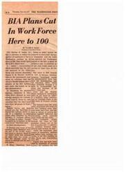 ["The Bureau of Indian Affairs is planning to reduce its workforce in Washington, possibly by as many as 350 employees, leaving only 100. The restructuring has the approval of the White House and Interior Secretary. The move comes after Indian demonstrators took over the BIA building, causing damage and leading to the evacuation of employees. The BIA is also working on repairing the building and recovering important documents. The cutback is expected to result in significant savings in salary."]
