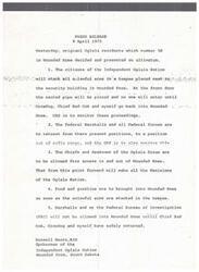 ["The original Oglala residents in Wounded Knee have presented an ultimatum, stating that they will stack all unlawful arms in a teepee and place the sacred pipe at the front door before allowing certain individuals to enter. They are demanding that federal forces retreat to a position out of rifle range and that the Chiefs and Headsmen of the Oglala Sioux make all decisions for the nation. They are also requesting food and gasoline to be brought in and stating that the FBI will not be allowed in until certain individuals have safely returned."]