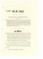 ["The Menominee Restoration Act, introduced in the 93rd Congress, aims to repeal the Act terminating Federal supervision over the Menominee Indian Tribe of Wisconsin, restore Federal services to the tribe, and extend Federal recognition to the tribe. The Act also establishes a Menominee Restoration Committee and outlines procedures for the election of tribal representatives and the adoption of a tribal constitution and bylaws."]