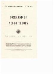 ["This pamphlet, published by the War Department in 1944, provides guidance to officers on how to effectively command Negro troops. It emphasizes that colored Americans have the right and duty to serve their country and that there should be no racial discrimination in the selection and training of troops. The pamphlet acknowledges that Negro troops may face special challenges due to their different history and suggests methods for addressing these issues."]