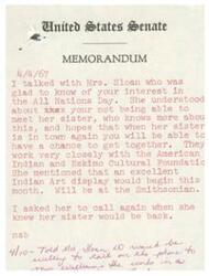 ["The memo discusses a conversation with Mrs. Sloan about All Nations Day and an upcoming Indian Art display at the Smithsonian. Mrs. Sloan mentioned working closely with the American Indian and Eskimo Cultural Foundation and hopes to connect with her sister in the future. It also mentions arranging a phone call with Mr. Williams."]
