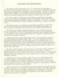 ["The Community Self-Determination Act promotes economic development in lower income communities through local self-help, ownership, and decision-making. It establishes Community Development Corporations (CDCs) owned by residents, which manage businesses and social service programs. The Act also creates Community Development Banks (CDBs) for financing, tax incentives for outside companies to invest in communities, and grants for management training. The Act is supported by bipartisan Congress members and has been implemented in various communities across the country."]