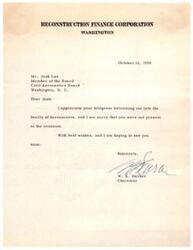["The Chairman of the Reconstruction Finance Corporation, W. E. Harber, writes a letter to Mr. Josh Lee of the Civil Aeronautics Board thanking him for his welcome message. Harber expresses regret that Lee was not present at the occasion and hopes to see him soon."]