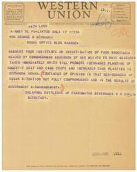 ["A telegram from A.N. Williams to George B. Schwabe requests an investigation into food shortages and promotion of increased planting of domestic beet and cane crops. The seriousness of the sugar situation is emphasized and blamed on government mismanagement. The telegram is signed by the Oklahoma Bottlers of Carbonated Beverages."]