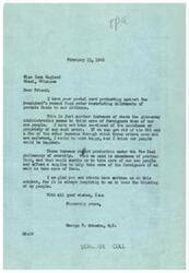 ["The document is a response to Miss Inez England's protest against the President's recent food order restricting allotments of protein foods to citizens. The writer, George B. Schwabe, expresses his belief that the administration cares more about foreigners than American citizens. He criticizes the New Deal philosophy of scarcity and advocates for increased production to provide for Americans and potentially help foreigners. Schwabe appreciates input from constituents on the issue."]