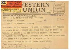 ["A telegram from Fred Lookout, Principal Chief of the Osage Tribe, to Wesley E Disney, a member of the House of Representatives, urging him to fulfill a promise to the Osages regarding the passage of a bill for payment of a civilization fund claim. Disney responds, assuring Lookout that he will make every effort to secure passage of the bill at an early date."]