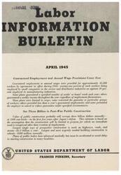["The bulletin from April 1945 discusses guaranteed employment and annual wage provisions for workers, the value of post-war public construction, the low earnings of women in wartime, and the prevention of meat packing accidents. It also provides information on average earnings for women in different industries and post-war employment chances with air lines."]
