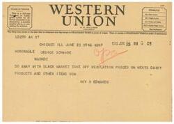 ["The document is a telegram from A.N. Williams, President of Union, to Honorable George Schwabe in Washington D.C. The telegram requests to do away with the black market and remove regulation prices on meats, dairy products, and other items."]