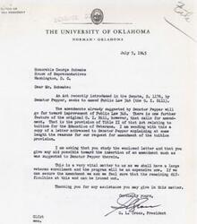 ["The President of the University of Oklahoma is writing to Honorable George Schwabe to request an amendment to the G.I. Bill regarding tuition for veterans. They believe the proposed amendment will improve the program and are asking for support in getting it passed to ease the financial burden on their institution."]