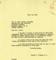 ["Mrs. M. Edith Powell, Secretary of the American War Dads Auxiliary in Oklahoma, wrote to Honorable  George B. Schwabe, Representative, expressing concern that funds for chattel loans for veterans distributed through the Farm Security Administration are depleted. They have discovered that there are 2,300 veterans' loan applications in Oklahoma and are requesting an immediate additional appropriation to address the urgent need for loans for spring planting and general farm expenses. Representative Schwabe responded, stating that a Bill has been passed in the House to address the situation and he is willing to assist the veterans in any way possible."]