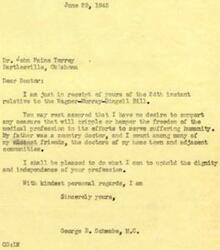 ["Dr. John Paine Torrey expresses concern to Honorable  George Schwabe about the Wagner-Murray-Dingell Bill, fearing it may harm the medical profession's freedom. Schwabe reassures Torrey of his support for the profession and promises to uphold its dignity and independence. Torrey requests Schwabe to consider the bill's potential impact on healthcare costs and independence, referencing the book \"Road to Serfdom\" by Hayek."]