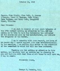 ["A group of druggists in Miami, Oklahoma sent a telegram to George B. Schwabe, a member of the House of Representatives, requesting him to support a bill that would have the toiletries tax collected at the source by manufacturers instead of by druggists. Schwabe responded that he is sympathetic to their request and will bring it to the attention of the committee to which the bill has been referred."]