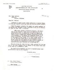 ["Mrs. Pearl Sellers inquired about funds due to the Five Tribes Indians in a letter to Senator Thomas. Per capita payments are authorized for the Choctaw and Chickasaw tribes under the Act of February 14, 1920. The Act of June 19, 1934 provides for the payment of the Greek judgement fund to members of the Creek Tribe. The funds of the Seminoles can only be expended upon appropriations made by Congress. Assistant Commissioner F.H. Daiker responded to Mrs. Sellers' inquiry."]