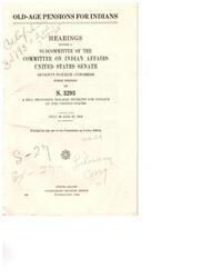 ["The text discusses a bill (S. 3293) that provides old-age pensions for Indians in the United States. Hearings were held before the Indian Affairs Committee of the Senate Subcommittee. The document was printed for the use of the Committee on Indian Affairs during the Seventy-Fourth Congress, First Session in July 1935."]