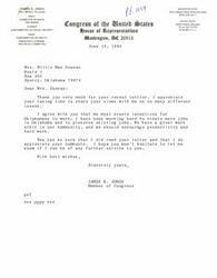 ["James R. Jones, a member of Congress from Oklahoma, responded to a letter from Mrs. Willie Mae Duncan, thanking her for sharing her views on various issues. Jones agrees with the importance of creating incentives for Oklahomans to work and is working to create and preserve jobs in the state. He assures Mrs. Duncan that he read her letter and appreciates her comments, offering further assistance if needed."]