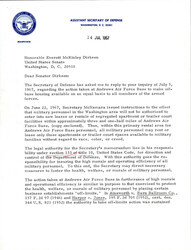 ["Memo To Dirksen About His Inquiry About Action Taken At Andrew Air Force Base For Equal Off-base Housing. On July 22, 1967 The Secretary Of Defense Issued Instructions For Military Personnel To Enter Into Leases Within 3 1/2 Miles From The Air Force Base Regardless Of Race, Color, Or Creed."]