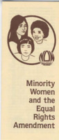 ["Leaflet by the National Organization for Women's Minority Women's Committee titled \"Minority Women and the Equal Rights Amendment.\" The leaflet argues the importance of the Equal Rights Amendment would have on women of color."]