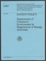 ["United States General Accounting Office. Report to the Chairman, Subcommittee on Oversight and Investigations, Committee on Energy and Commerce House of Representatives. Patent Policy. Department of Commerce Involvement in Department of Energy Activities."]